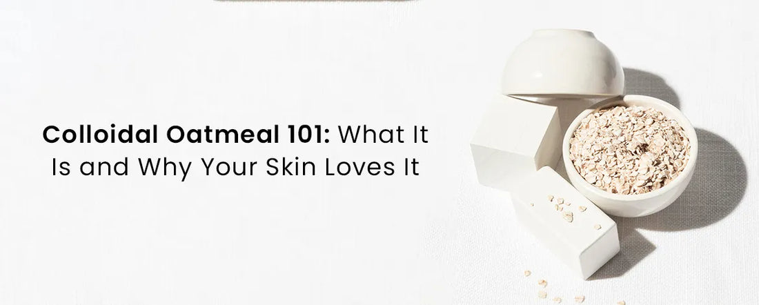 Colloidal Oatmeal 101: What It Is and Why Your Skin Loves It