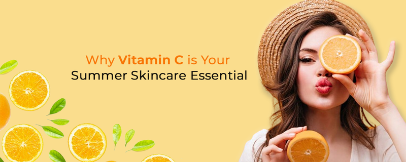 Why Vitamin C is Your Summer Skincare Essential