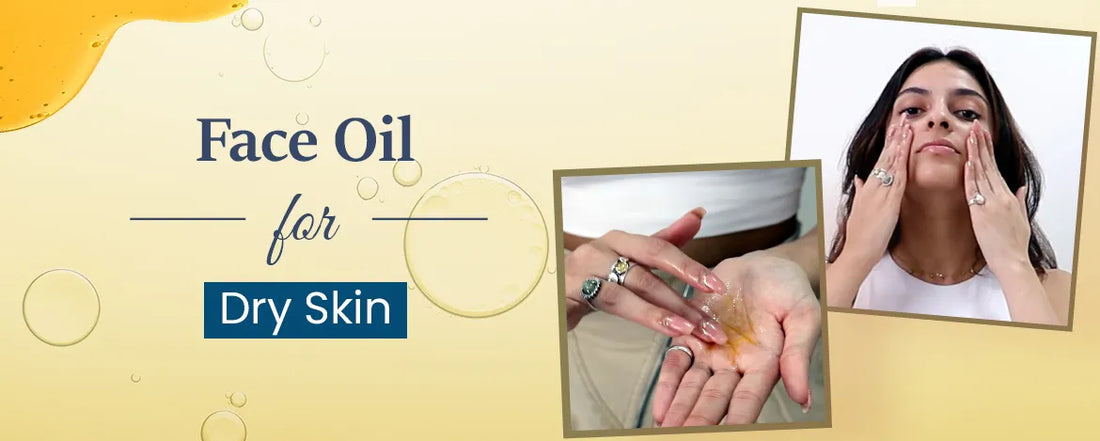 Face Oil for Dry Skin