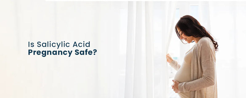 Is Salicylic Acid Pregnancy Safe?