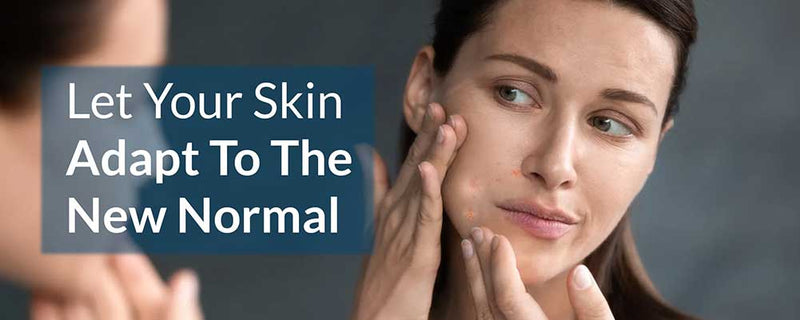 Let your skin breathe in the new normal