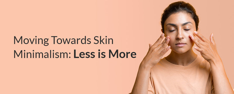 Moving Towards Skin Minimalism: Less is More