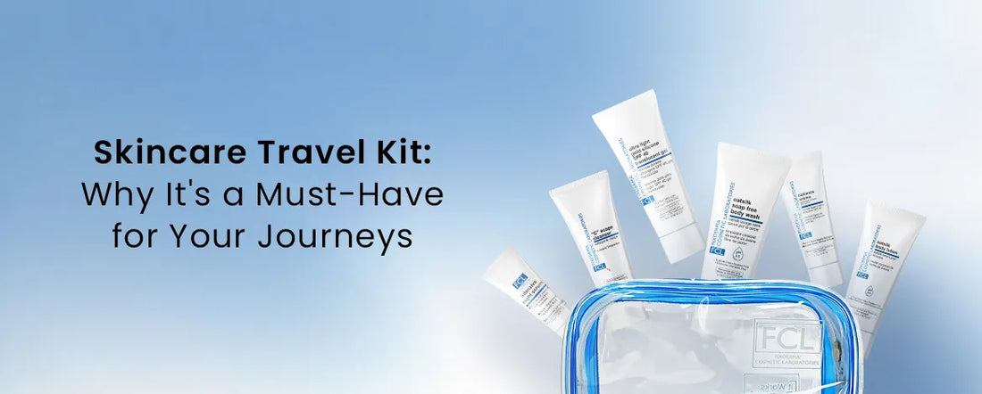 Skincare Travel Kit: Why It's a Must-Have for Your Journeys