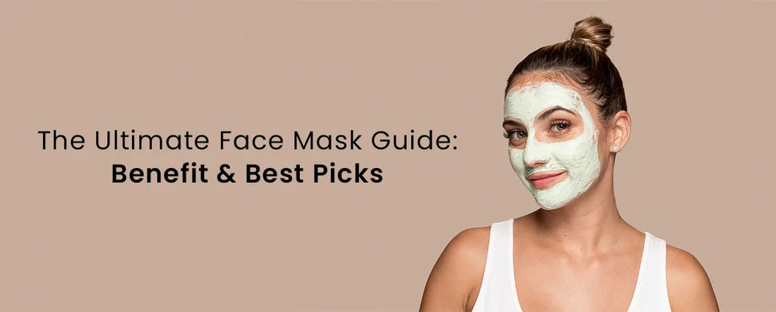 THE ULTIMATE FACE MASK GUIDE: BENEFITS & BEST PICKS