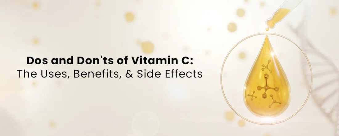 Dos and Don'ts of Vitamin C: The Uses, Benefits, & Side Effects