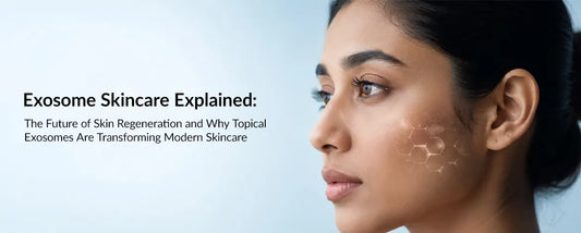 Exosome Skincare Explained: The Future of Skin Regeneration and Why Topical Exosomes Are Transforming Modern Skincare