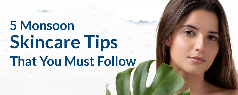 Monsoon Skincare Tips