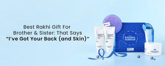 Best Rakhi Gift For Brother & Sister: That Says ‘I’ve Got Your Back (and Skin)