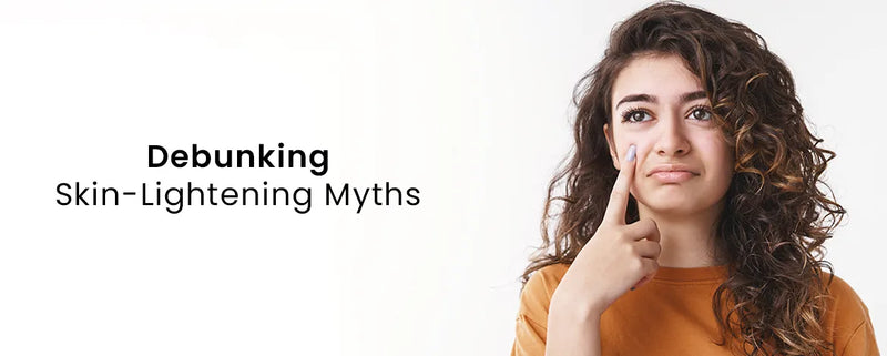 Debunking Skin-Lightening Myths