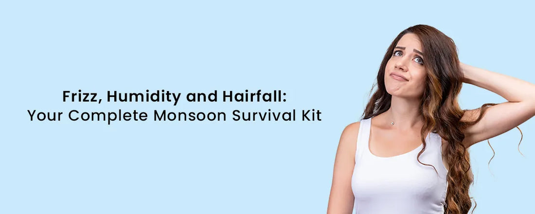 Frizz, Humidity & Hair Fall: Your Complete Monsoon Survival Guide