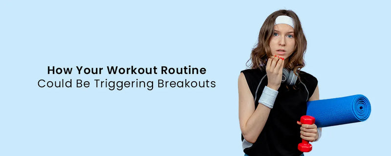 How Your Workout Routine Could Be Triggering Breakouts