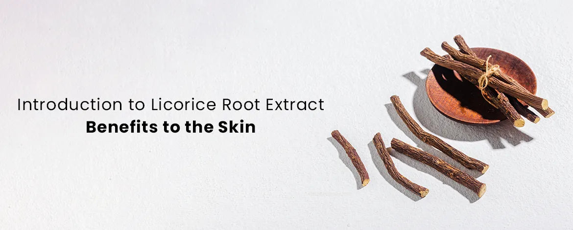 Introduction to Licorice Root Extract: Benefits for the Skin – FCL Skincare
