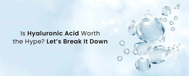 Is Hyaluronic Acid Worth the Hype? Let’s Break It Down