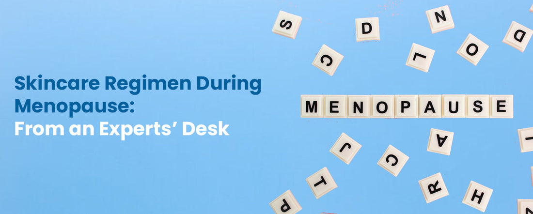 Skincare Regimen During Menopause: From an Experts Desk