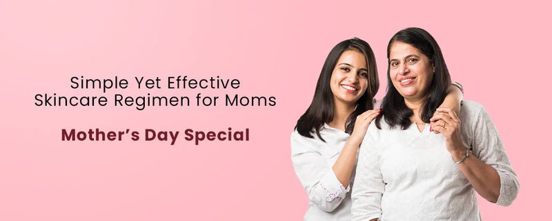 Simple Yet Effective Skincare Regimen for Moms