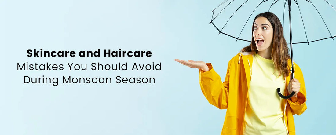 Skincare and Haircare Mistakes You Should Avoid During Monsoon Season