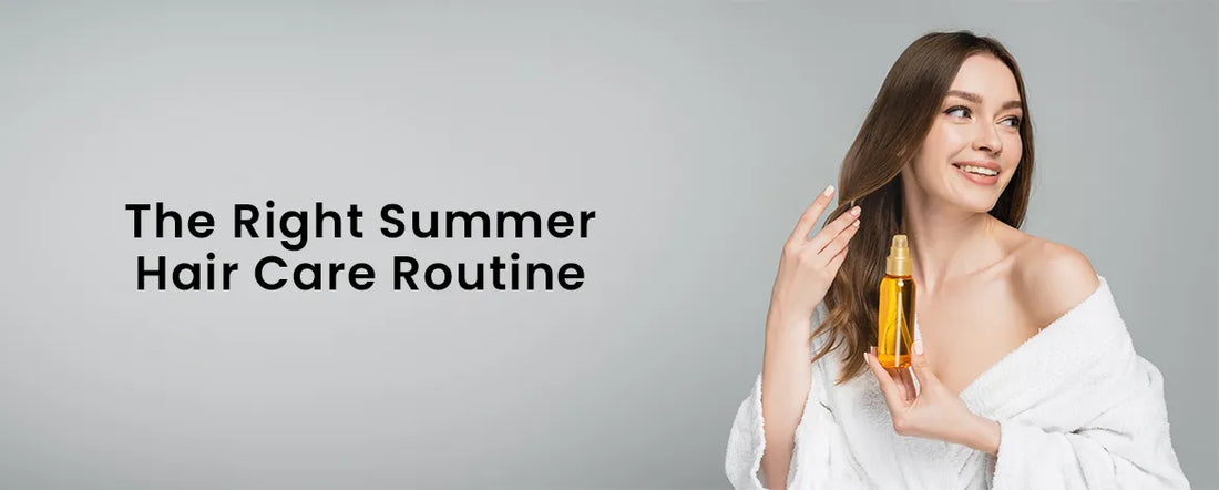 The Right Summer Hair Care Routine