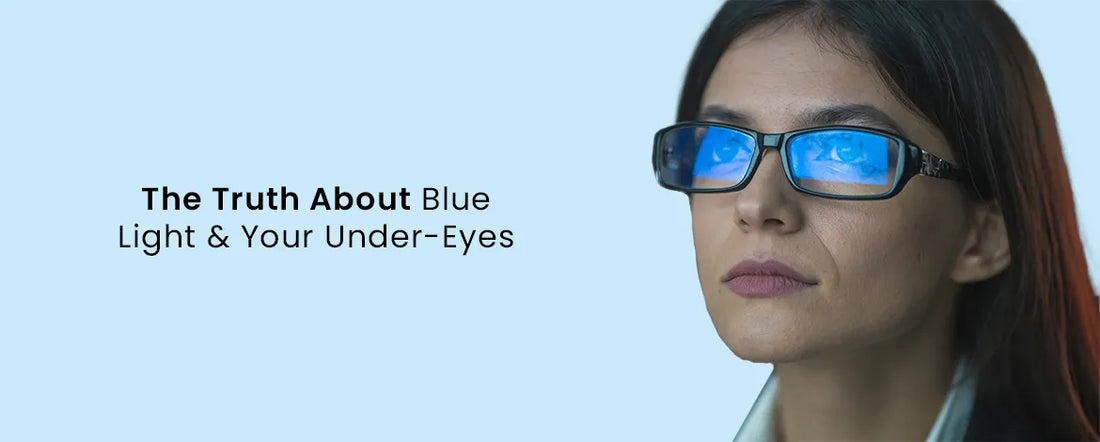 The Truth About Blue Light and Your Under-Eyes