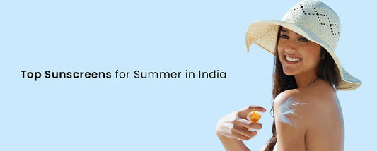 Top Sunscreens for Summer in India