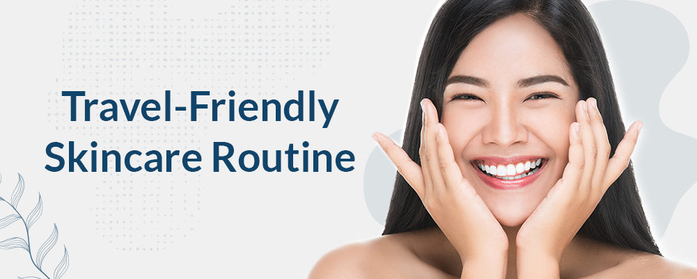 travel-friendly skincare routine