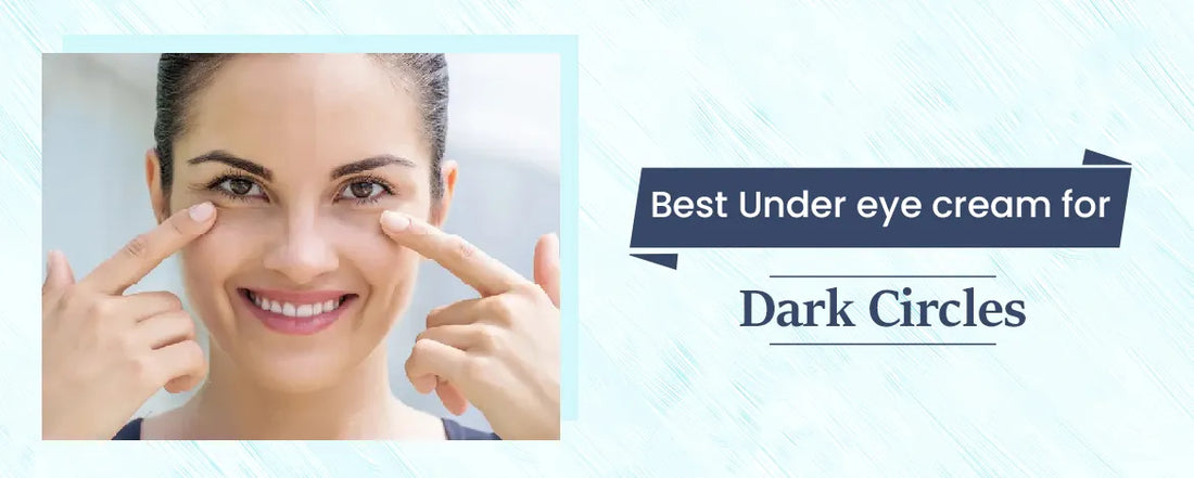 Under Eye Cream For Dark Circles